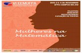 Mulheres na Matemática - campusbraganca.ufpa.br · Mulheres na Matemática VI EEMUFPA ENCONTRO DOS ESTUDANTES DE MATEMÁTICA DA UNIVERSIDADE FEDERAL DO PARÁ - 2016 Informações