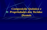 Composição Química dos Dentes · PPT file · Web view2010-01-06 · Composição Química e Propriedades dos ... PROPRIEDADES Densidade Permeabilidade Dureza Solubilidade Ácida