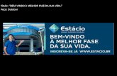 Título: BEM VINDO À MELHOR FASE DA SUA VIDA.ciestacio.com.br/i/2016/Nova_campanha_comunicacao_externa_2017.pdf · estácio ensino superior do brasil bem-vindo À melhor fase da