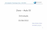 Java –Aula 01 - ::  · PDF fileIntrodução à Tecnologia Java –02/2012 •Arrays •Herança •Polimorfismo •Amarraçãoestáticaedinâmica •Exceçõeseasserções