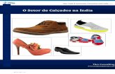 O Setor de Calçados na Índia - Invest & Export Brasil · Identificação de 10 emp resas nacionais com informações de sua carteira de marcas e formato de varejo ... Os calçados