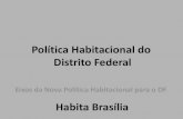 Política Habitacional do Distrito Federal · Secretaria de Gestão do Território e Habitação Habita Brasília Eixos da Nova Política Habitacional para o DF Política Habitacional