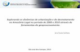 Explorando as dinâmicas de urbanização e de desmatamento ...wiki.dpi.inpe.br/lib/exe/fetch.php?media=apres_anap.pdf · na Amazônia Legal no período de 2000 e 2010 através de