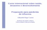 Curso internacional sobre saúde, desastres e desenvolvimento …2006/Apresenta%E7%F... · • SARS – 2003 • Influenza - 2005. Influenza Três situações distintas para a saúde