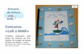 Concurso «LeR o MAR» - planonacionaldeleitura.gov.pt1).pdf · Apresentação do trabalho: Lengalenga intitulada “Eu sou o Mar”, compilada sob a forma de um livro, elaborado
