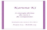 Karuna KiKaruna Ki - ReikiBr.org Ki I, II e IIIA - 02042015.pdf · mas com uma vibração mais elevada e sutilizada que permite a atuação a níveis mais profundos e espirituais,