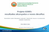 Projeto GIDES: resultados alcançados e novos desafios · - Acordo de cooperação internacional entre Brasil e Japão, por intermédio da JICA (Agência de Cooperação Internacional