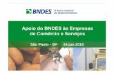 Apoio do BNDES às Empresas de Comércio e Serviçossindilojas-sp.org.br/wp-content/uploads/2015/06/Apresentacao... · Principal fonte de crédito de longo prazo para investimento