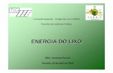 ENERGIA DO LIXO - camara.leg.br · ENERGIA DO LIXO MSc. Vanessa Pecora Brasília, 29 de abril de 2009 ... consumo de aproximadamente 200 kWh. Sistema de Iluminação a Gás Sistema