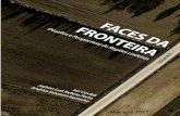 FACES DA FRONTEIRA - unifap.br · pesquisa abordan sobre os procesos de construção do Estado e os procesos e conflitos políticos em áreas de frontera internacional, durante a