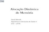 Alocação Dinâmica de Memória - Ploneweb.inf.ufpr.br/menotti/ci056-2015-2-1/slides/aulaAlocacaoDinamica.pdf · Alocação Dinâmica de Memória David Menotti Algoritmos e Estruturas