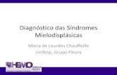 Diagnóstico das Síndromes Mielodisplásicas - ABHHbcf1.cdn.upx.net.br/falenciamedular/pdf/mod5_aula1.pdf · Contagem de 500 células na MO ... •Diagnóstico é óbvio em paciente