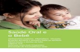 Saúde Oral e o Bebê - gcdfund.org OH... · Uma boa higiene oral e a limpeza dos brinquedos do bebê ajuda a prevenir o sapinho. Existem alterações e patologias menos comuns, que