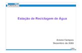 Estação de Reciclagem de Água - agua.org.bragua.org.br/apresentacoes/75543_MicrosoftPowerPoint-ArianeCampos... · • Gera uma água que pode ser descartada na rede pública, pois