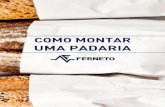 UMA PADARIA - ferneto.com · COMO MONTAR UMA PADARIA. 1. ... populações ao invés de uma pastelaria com venda direta ao público. ... certificadas e simples de operar, ...