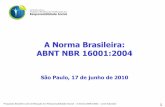 A Norma Brasileira: ABNT NBR 16001:2004 - inmetro.gov.brinmetro.gov.br/qualidade/responsabilidade_social/palestras/NBR... · Programa Brasileiro de Certificação em Responsabilidade