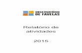 Relatório de atividades 2015 - observatoriodefavelas.org.brobservatoriodefavelas.org.br/wp-content/uploads/2012/12/Relatório... · atividades 2015 . H i s tó r i c o O O b se rva