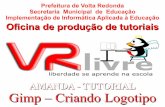 Prefeitura de Volta Redonda Secretaria Municipal de ...sergiogracas.com/tutoriais/pdf/oficina_gimp_logotipo_amanda_getul... · Aplicada à Educação da SME-VR. Criar Logotipos no.
