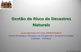 Gestão de Risco de Desastres Naturais - funasa.gov.br · Carlos Machado de Freitas Gestão de Risco de Desastres Naturais Carlos Machado de Freitas (ENSP/FIOCRUZ) Centro de Estudos