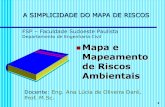 MAPEAMENTO DE RISCOS AMBIENTAIS - Engenharia Civil · A SIMPLICIDADE DO MAPA DE RISCOS ... Histórico O MAPEAMENTO DE RISCO no Brasil, surgiu através da portaria nº 05 de 20/08/92,