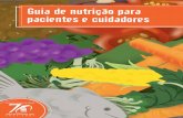 Guia de nutrição para pacientes e cuidadores - inca.gov.br · feijão, ervilha, lentilha, farelo de trigo ou de aveia; Evite alimentos que “prendem o intestino”, como maçã,