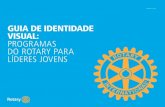 GUIA DE IDENTIDADE VISUAL ... - Rotary Internationalrotary4420.com.br/1415/downloads/ManualMarca_Juventude_547Hpt.pdf · Guia de Identidade Visual: Programas do Rotary para Líderes