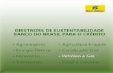 Diretrizes de Sustentabilidade Banco do Brasil para o ... · • Papel e Celulose ... para o desenvolvimento do País, ... para gestão de resíduos provenientes da exploração,