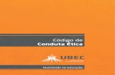 Código de Conduta Ética Código de Conduta Ética do grupo" UBEC" é dirigido" à Mantenedora e Associadas," InstituiçõesMantidas,"Colaboradores(gestores,"docentesepessoaladministrativo),"Alunose