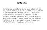 EMENTAunip.yacima.com.br/4o_SEM/ESTATISTICA/Aula I 2013.pdf · Estatística como ferramenta para a tomada de decisões. Análise exploratória dos dados. Coleta e tratamento ... estatística