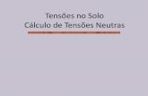 Tensões no Solo Cálculo de Tensões Neutras · 2013-02-16 · ... (não ocorre lençol empoleirado e nem artesiano). Caso Hidrocinético Movimento Unidimensional Castello (1998)