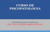 CURSO DE PSICOPATOLOGIA - profjefferson.com.brprofjefferson.com.br/wp-content/uploads/2018/01/PSICOPATOLOGIA... · neurofisiologia, da psicopedagogia: ... não se encaixa em nenhuma