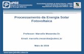 Processamento da Energia Solar Fotovoltaica - UDESC · Processamento da Energia Solar Fotovoltaica Professor: Marcello Mezaroba Dr. Email: marcello.mezaroba@udesc.br Maio de 2016.