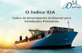 O Índice IDA - portal.antaq.gov.brportal.antaq.gov.br/wp-content/uploads/2016/12/O_Indice_IDA_Indice... · ambientais e outros elementos da gestão portuária. •O Índice é baseado