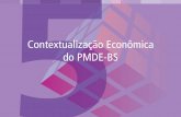 Contextualização Econômica do PMDE-BS 5 · ao planejamento ligado ao macro objetivo, como resultado das análises anteriores apresentadas. A seguir, será detalhado o resumo das