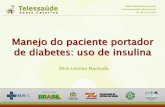 Manejo do paciente portador de diabetes: uso de insulina · Mick Lennon Machado. Proporção de portadores de diabetes cadastrados (2014) 2.532.460 Portadores 1,2% da População