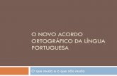 O novo acordo ortográfico da língua portuguesa · Acordo Ortográfico da Língua Portuguesa de 1986/1990 Mais recente tentativa de promover a unificação do português entre os