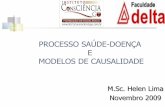 PROCESSO SAÚDE-DOENÇA E MODELOS DE CAUSALIDADE · trabalho o processo saúde-doença, em sua complexidade e abrangência, e seus determinantes das condições de saúde da população.