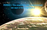 FERRO – Da explosão de supernovas ao aço e hemoglobina · PLANETA TERRA • Nosso planeta é diferenciado em três camadas principais: núcleo, crosta e manto. O ferro é de longe