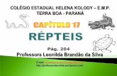 Pág. 204 Professora Leonilda Brandão da Silva · O nome réptil (rastejar) deriva do modo de loco-moção desses animais: as quatro pernas (ausen- ... protetora dentro do qual o