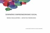 SEMINÁRIO EMPREENDORISMO SOCIAL · Serviço de Abordagem Social 9 ... monitoramento e avaliação ... do cumprimento das metas e do impacto do beneKcio social ob0do em razão da