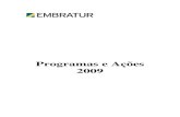 Programas e Ações 2009 - Embratur · produtos, serviços e destinos turísticos brasileiros no exterior, visando ampliar a chegada de turistas estrangeiros, assim como, o tempo