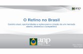 O Refino no Brasil · O Refino no Brasil Cenário atual, oportunidades e ações para a criação de um mercado aberto, dinâmico e competitivo Décio Oddone Diretor-geral