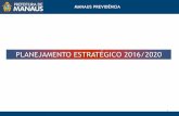 PLANEJAMENTO ESTRATÉGICO 2016/2020manausprevidencia.manaus.am.gov.br/wp-content/uploads... · 2016-09-02 · Para continuar atuando com eficiência, eficácia e efetividade, apresentamos