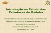 Introdução ao Estudo das Estruturas de Madeira · Estruturas de Madeira ... Moderada resistência aos cupins-de-madeira-seca e baixa resistência aos xilófagos marinhos. Pinus