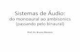 Sistemas de Áudio - dca.fee.unicamp.brrafael/ee840/Minicurso_SomEspacial.pdf · Sistemas de Áudio: do monoaural ao ambisonics (passando pelo binaural) Prof. Dr. Bruno Masiero