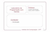 Laboratório de Professor - Instituto de Computação - UFFanselmo/cursos/LabGames/apresentacoes/introducao.pdf · Instituto de Computação - UFF 1 Laboratório de Programação