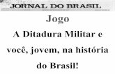 Jogo - escolacontemporanea.files.wordpress.com · João Goulart assume a presidência do Brasil em meio há uma crise institucional ... democracia, dando poderes, quase absolutos,