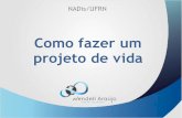 Como fazer um projeto de vidawendellaraujo.com/wp-content/uploads/2016/05/Como-fazer-um-projeto... · Como fazer um projeto de vida NADis/UFRN Perguntas? wendellaraujo.com coach@wendellaraujo.com