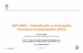 INF1403 – Introdução a Interação Humano-Computador (IHC)inf1403/docs/slides/Aula07e08-2010Mar24-29-3WA.pdf · – Nos slides anteriores pode-se ver claramente a marca da presença