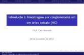 Introdução à Amostragem por conglomerados em um único ...cnaber/aula_AC.pdf · A amostragem por conglomerados em um unico est agio (AC) consiste em : Na divis~ao de uma popula˘c~ao